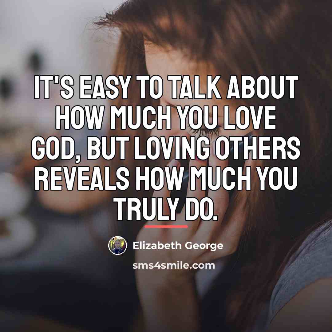 “It's easy to talk about how much you love God,…” quote by Elizabeth George