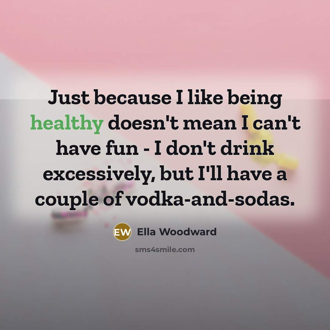 “Just because I like being healthy doesn't mean I can't…” quote by Ella Woodward