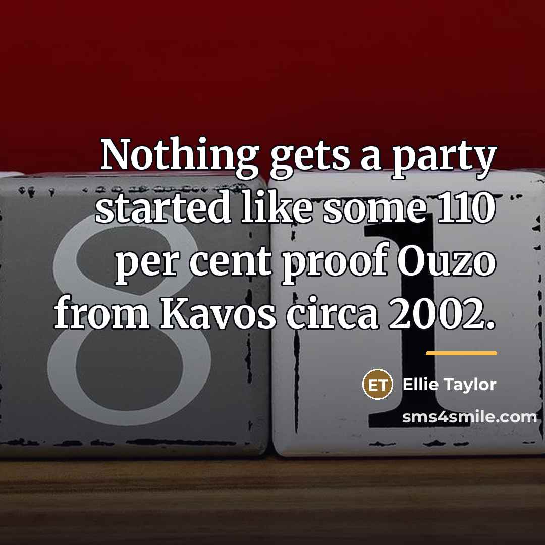 “Nothing gets a party started like some 110 per cent…” quote by Ellie Taylor