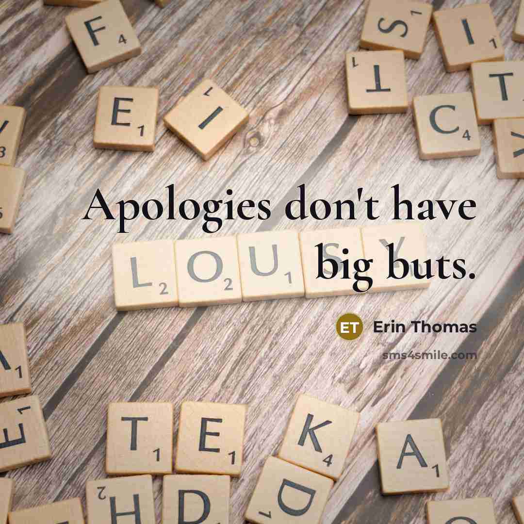 “Apologies don't have big buts.” quote by Erin Thomas