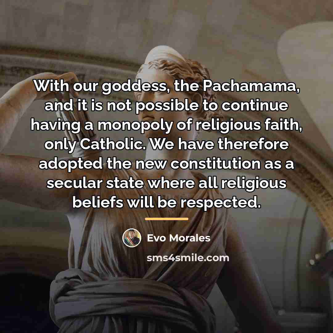 “With our goddess, the Pachamama, and it is not possible…” quote by Evo Morales
