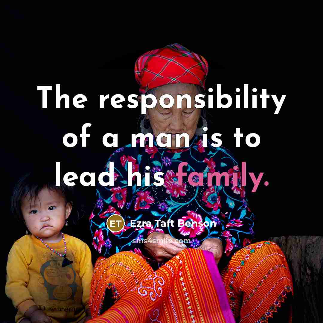 “The responsibility of a man is to lead his family.…” quote by Ezra Taft Benson