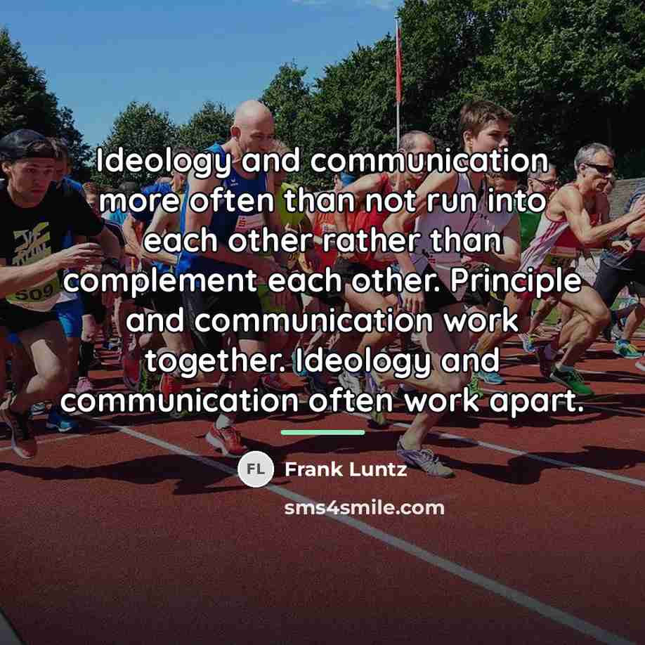 “Ideology and communication more often than not run into each…” quote by Frank Luntz
