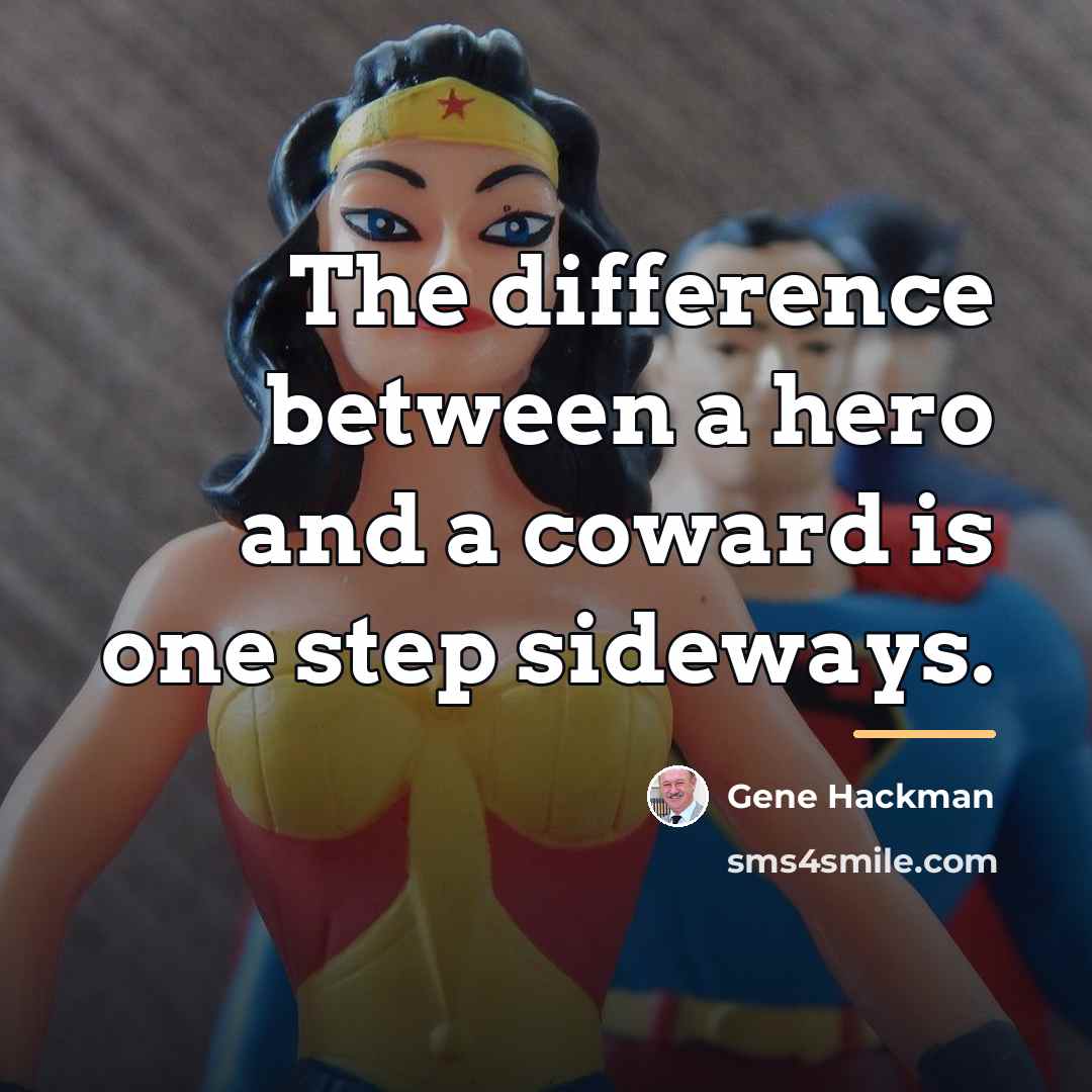 “The difference between a hero and a coward is one…” quote by Gene Hackman