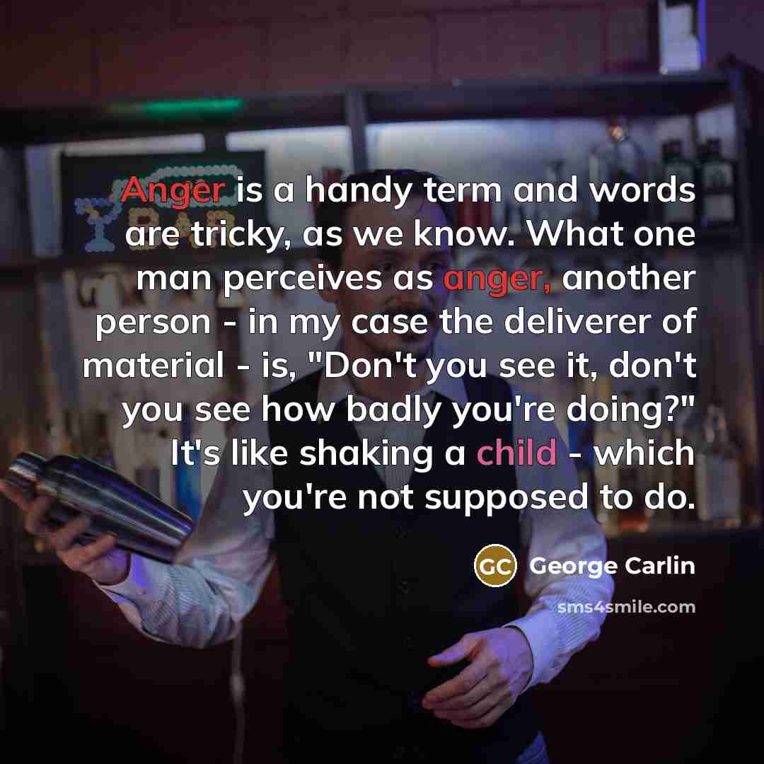 “Anger is a handy term and words are tricky, as…” quote by George Carlin