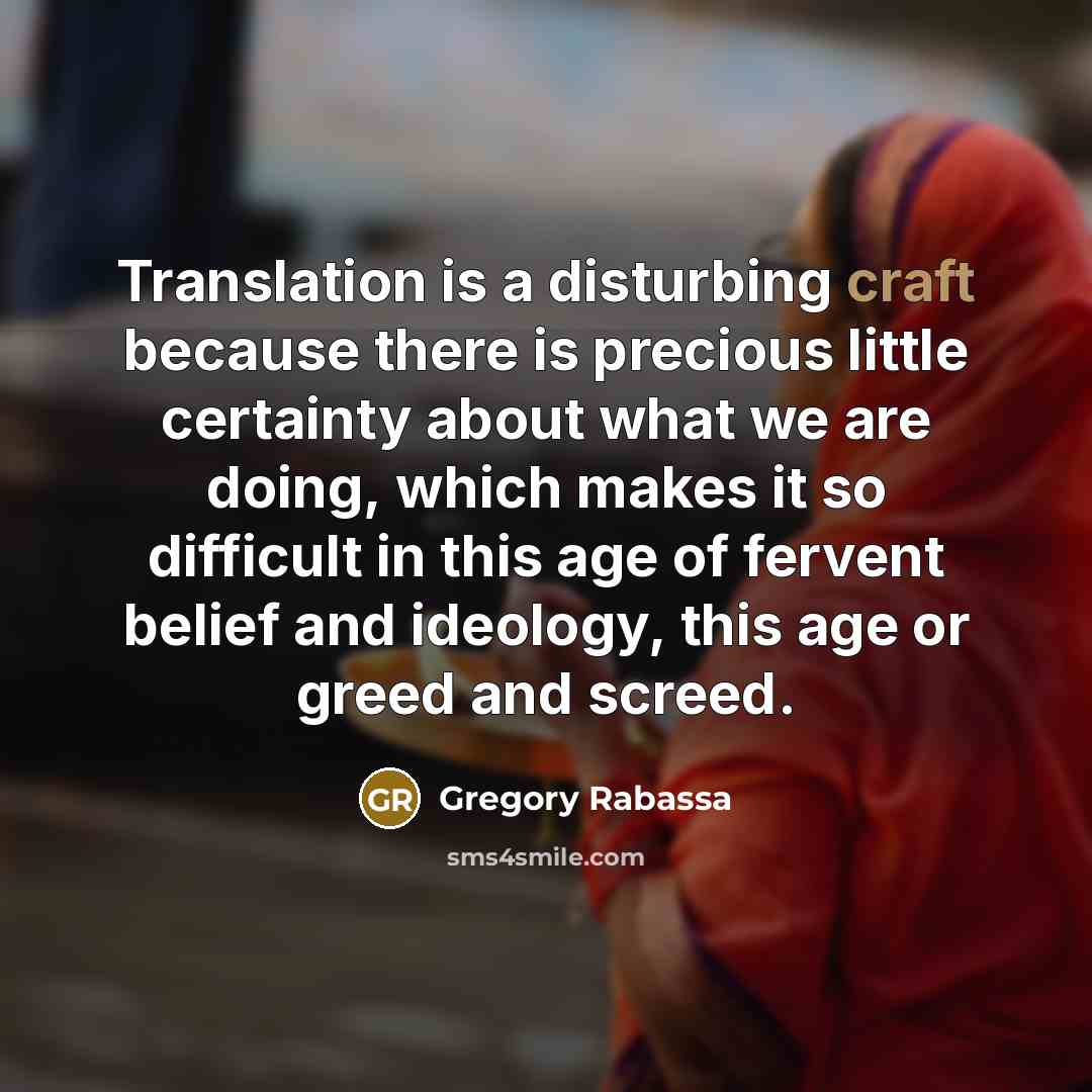 “Translation is a disturbing craft because there is precious little…” quote by Gregory Rabassa