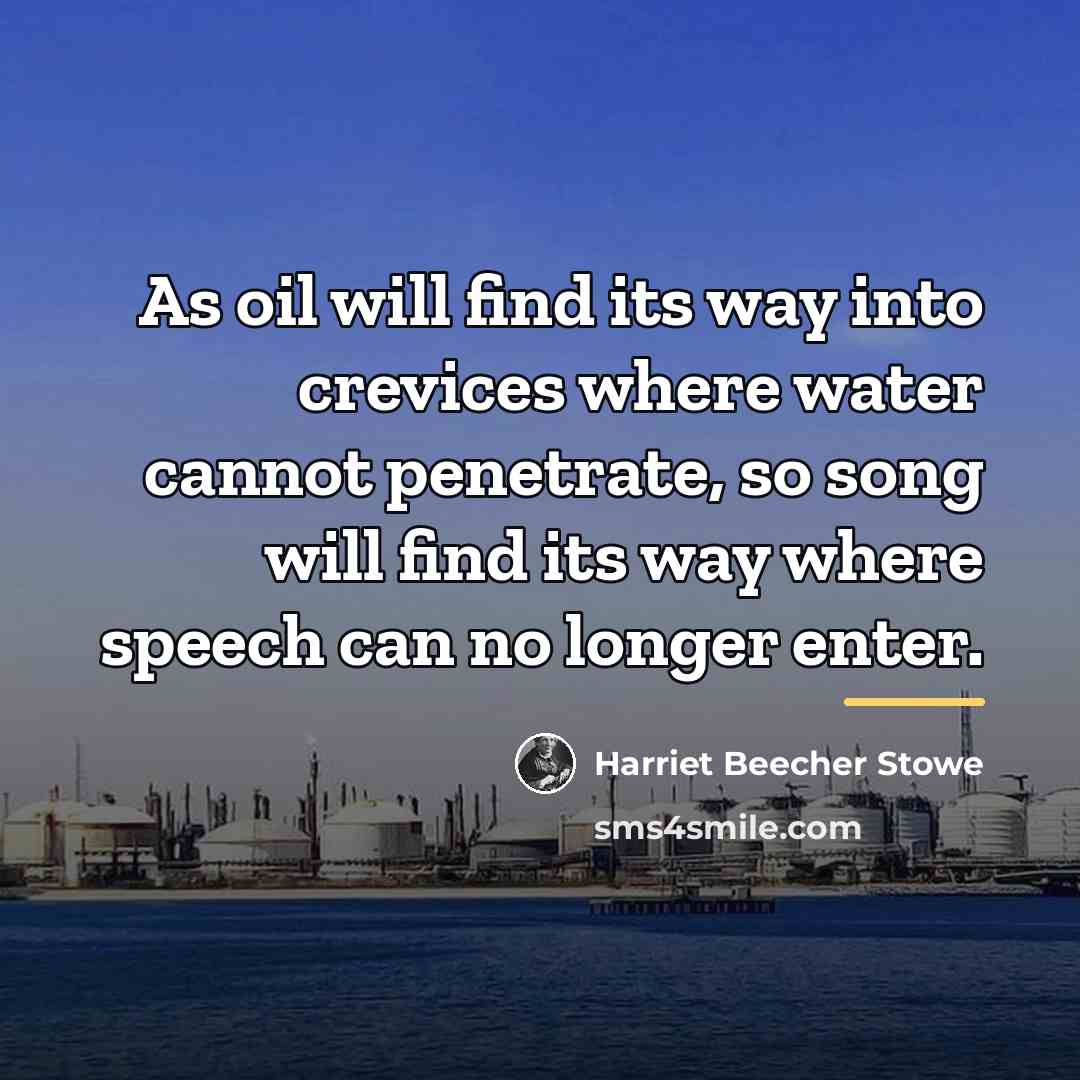 “As oil will find its way into crevices where water…” quote by Harriet Beecher Stowe