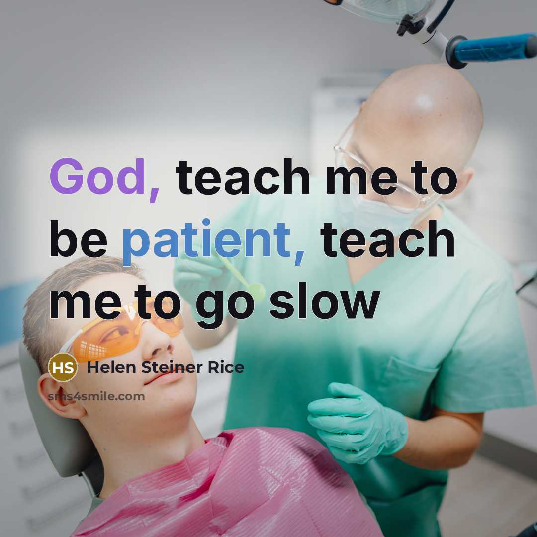 “God, teach me to be patient, teach me to go…” quote by Helen Steiner Rice