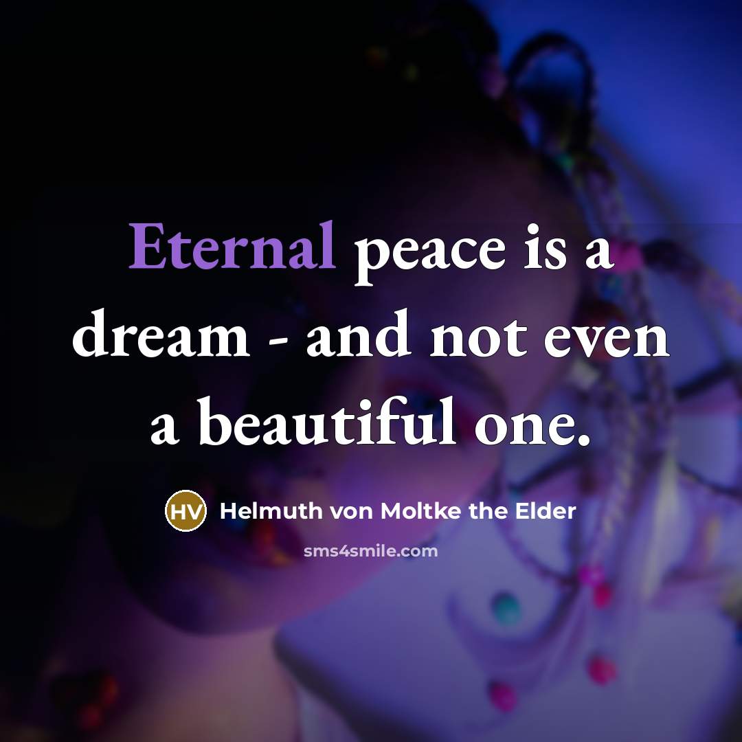 “Eternal peace is a dream - and not even a…” quote by Helmuth von Moltke the Elder