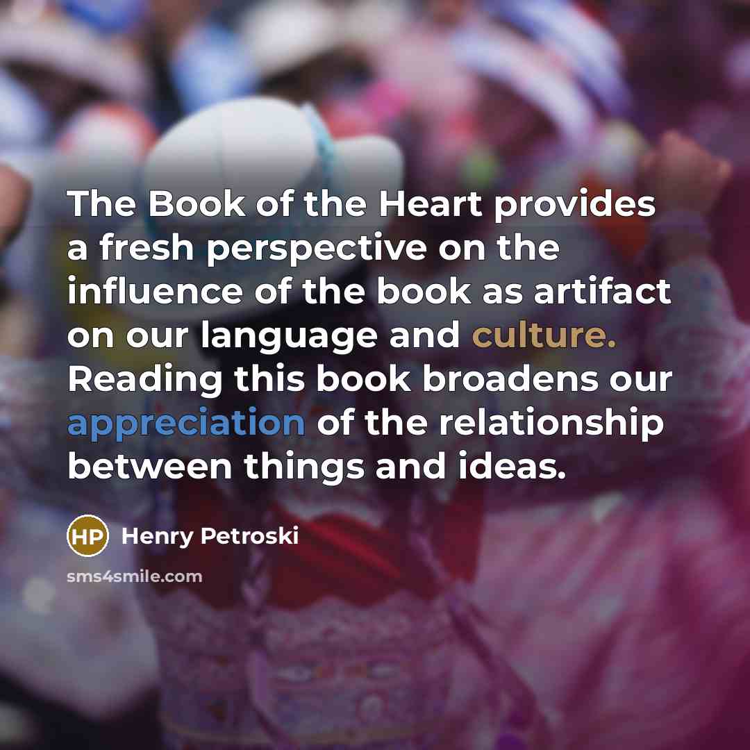 “The Book of the Heart provides a fresh perspective on…” quote by Henry Petroski