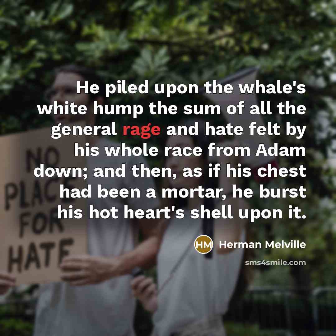 “He piled upon the whale's white hump the sum of…” quote by Herman Melville