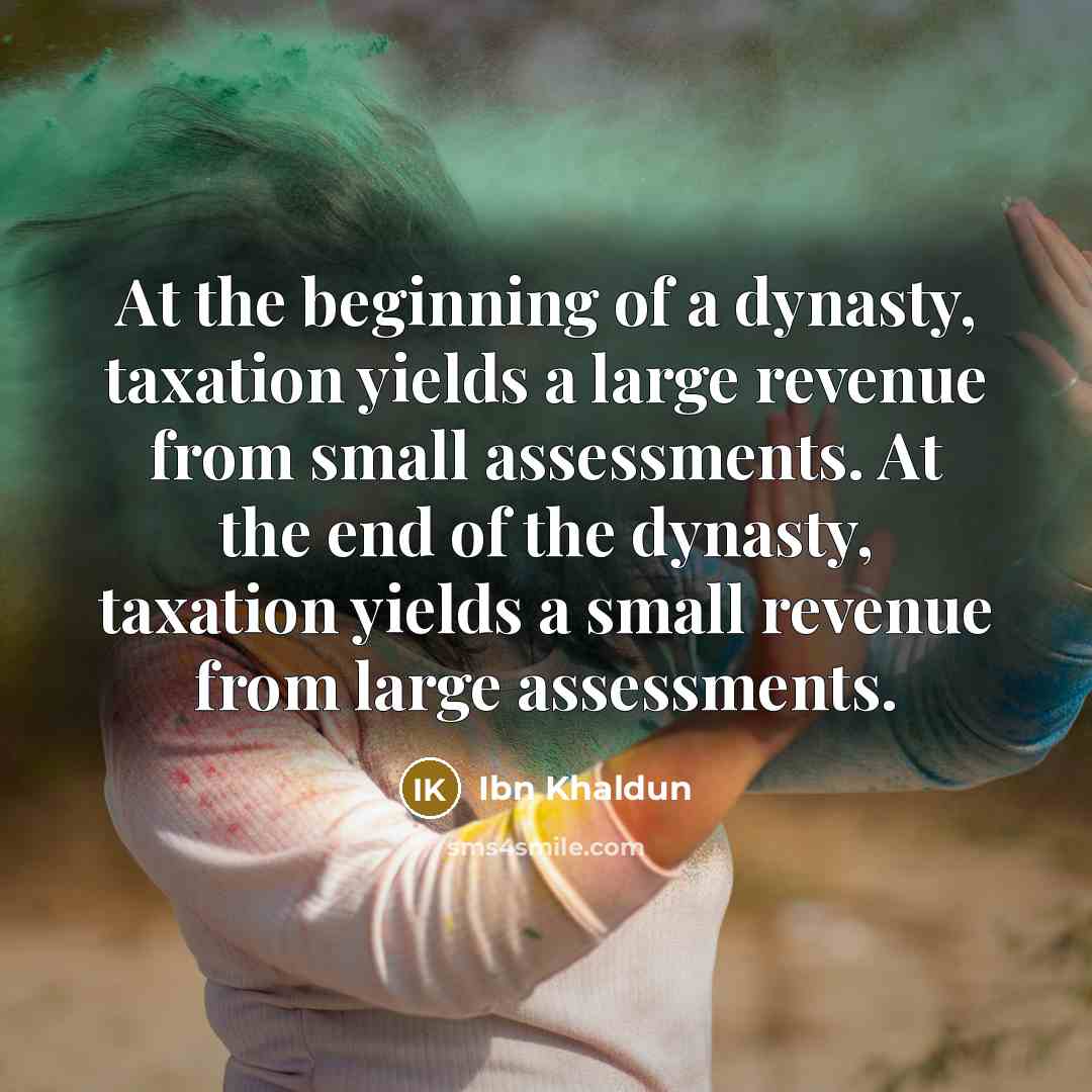 “At the beginning of a dynasty, taxation yields a large…” quote by Ibn Khaldun