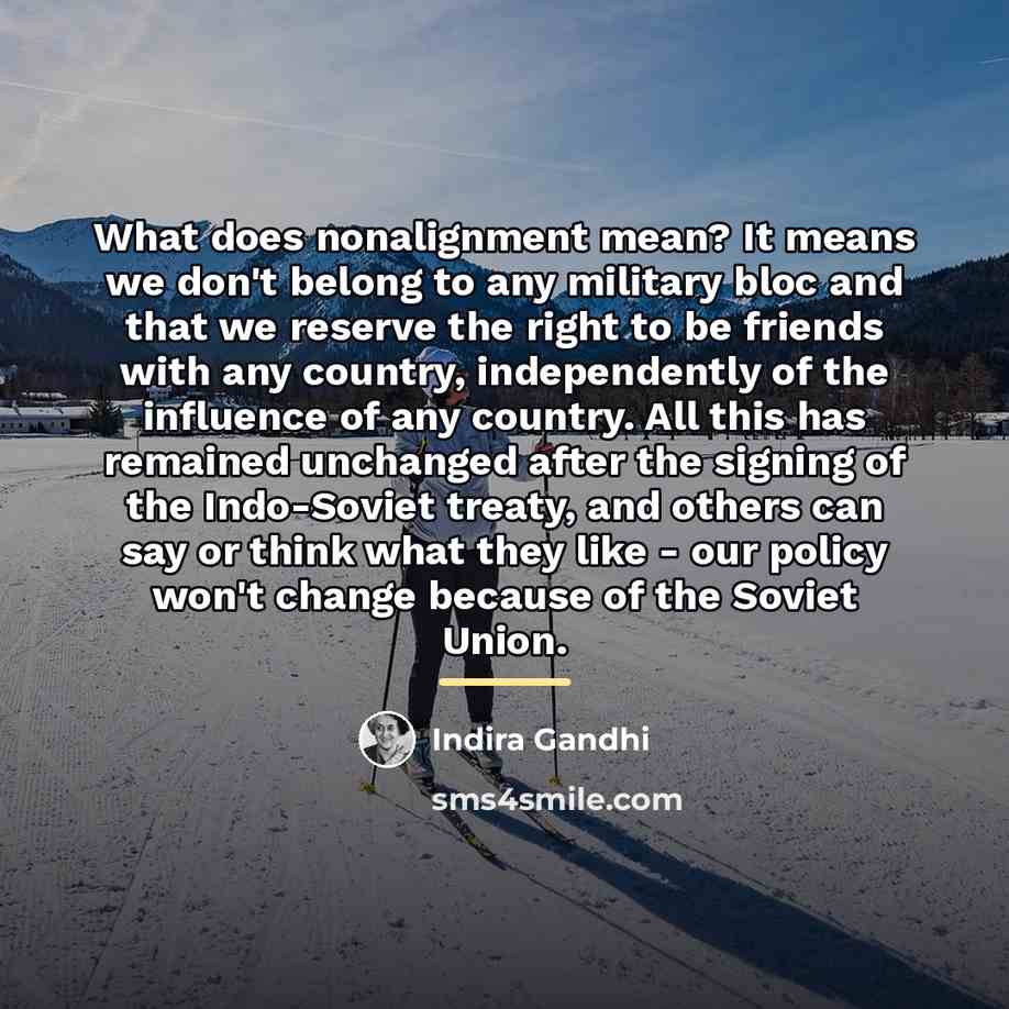“What does nonalignment mean? It means we don't belong to…” quote by Indira Gandhi