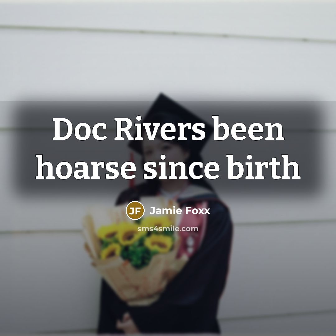 “Doc Rivers been hoarse since birth…” quote by Jamie Foxx