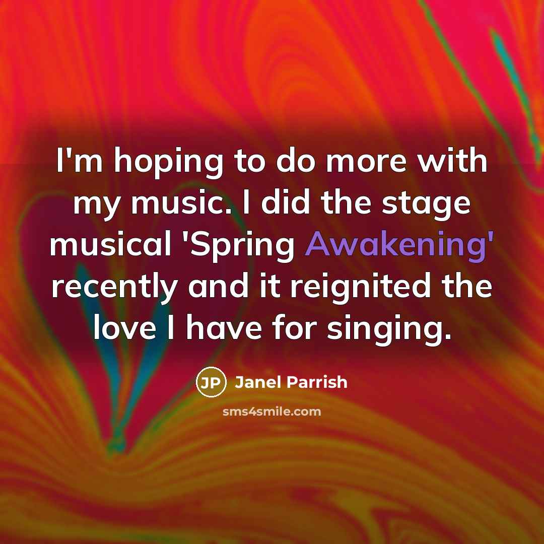 “I'm hoping to do more with my music. I did…” quote by Janel Parrish