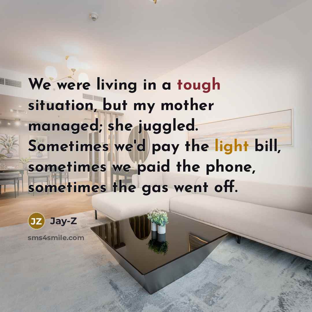 “We were living in a tough situation, but my mother…” quote by Jay-Z