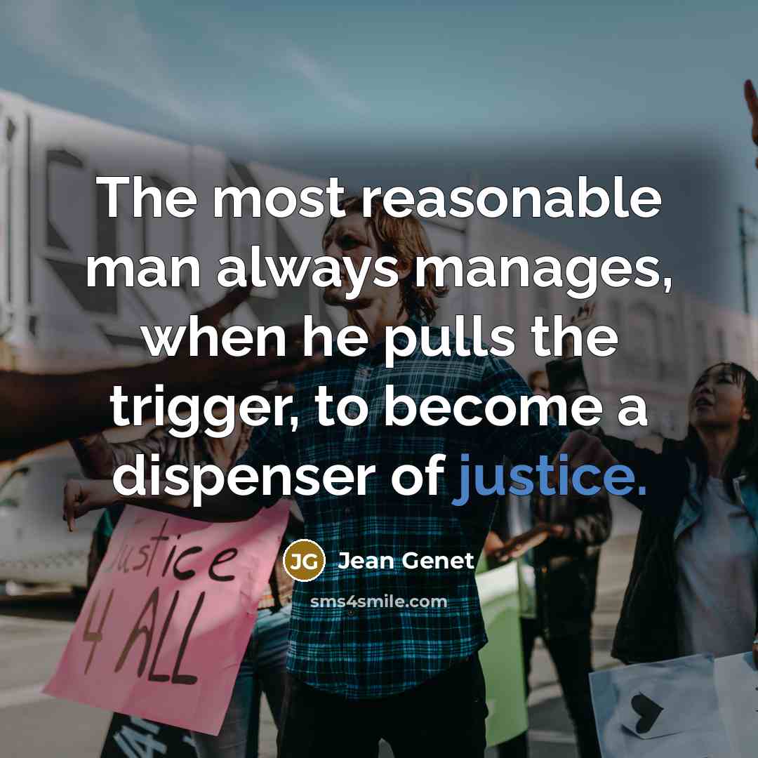 “The most reasonable man always manages, when he pulls the…” quote by Jean Genet