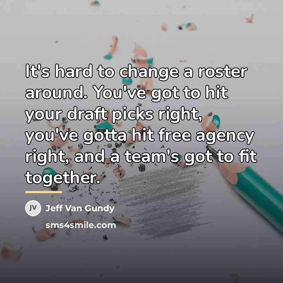 “It's hard to change a roster around. You've got to…” quote by Jeff Van Gundy