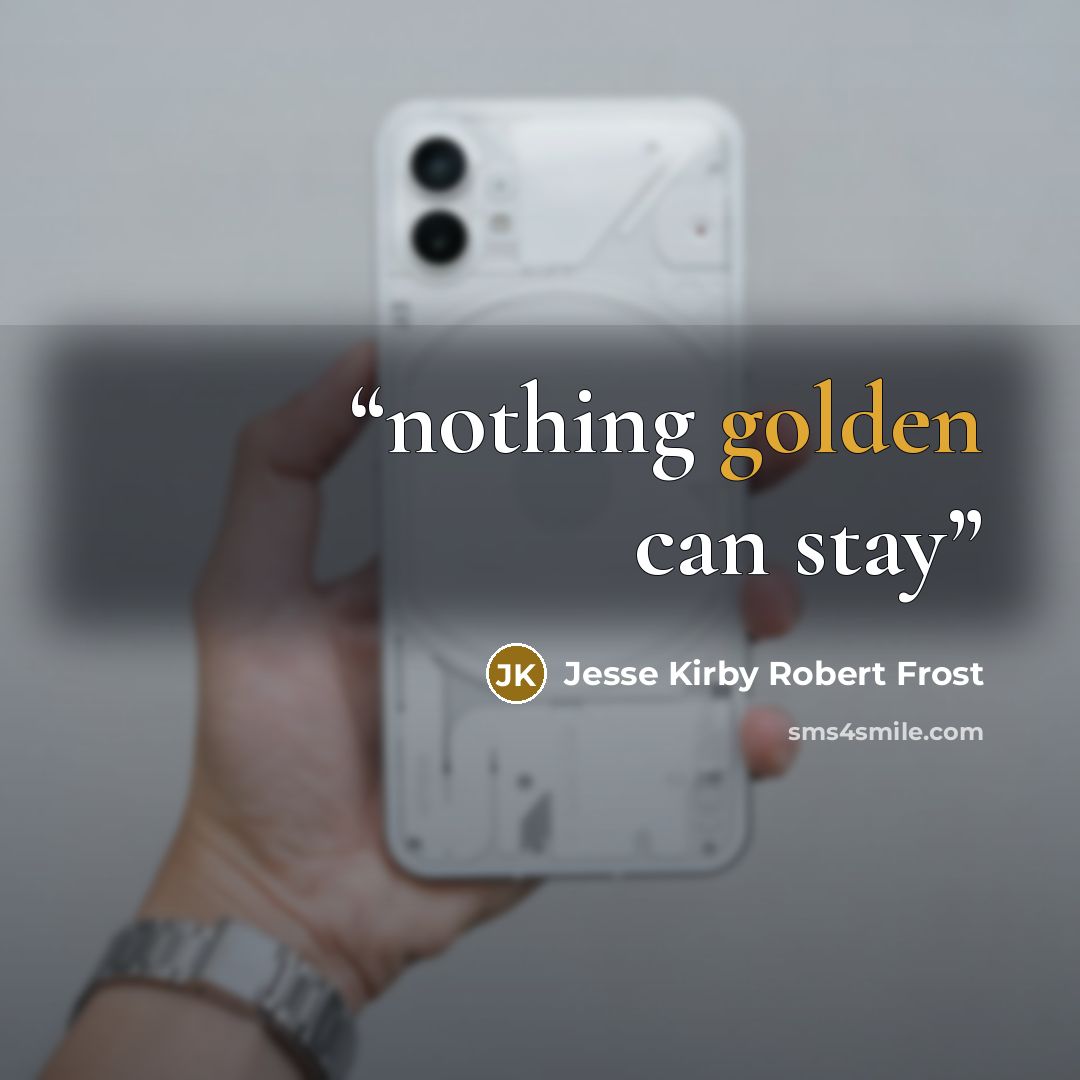 “nothing golden can stay” quote by Jesse Kirby Robert Frost