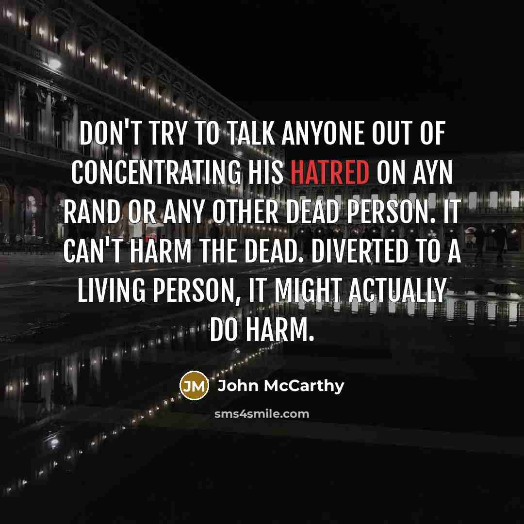 “Don't try to talk anyone out of concentrating his hatred…” quote by John McCarthy