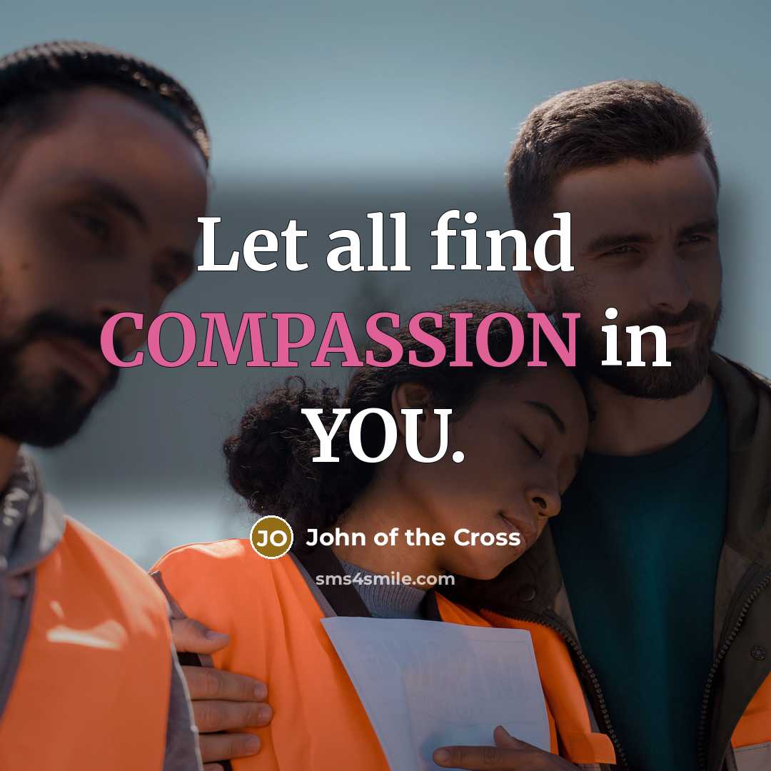 “Let all find COMPASSION in YOU.…” quote by John of the Cross