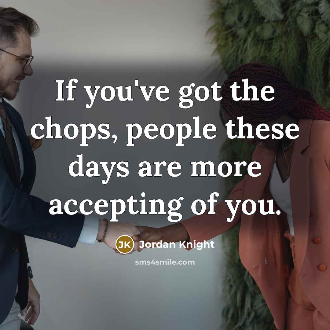 “If you've got the chops, people these days are more…” quote by Jordan Knight