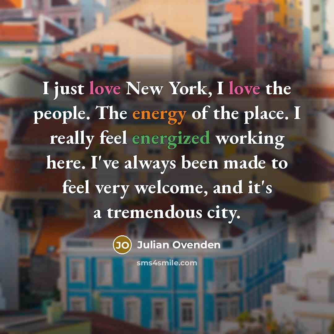 “I just love New York, I love the people. The…” quote by Julian Ovenden