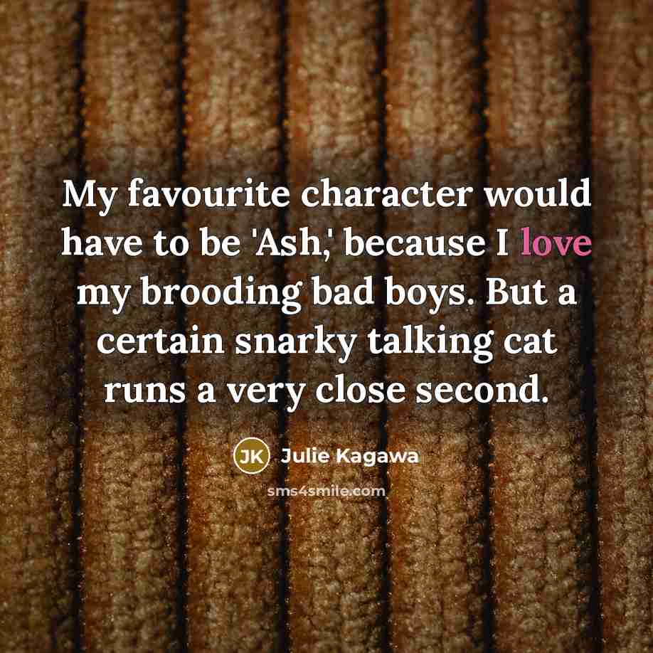 “My favourite character would have to be 'Ash,' because I…” quote by Julie Kagawa