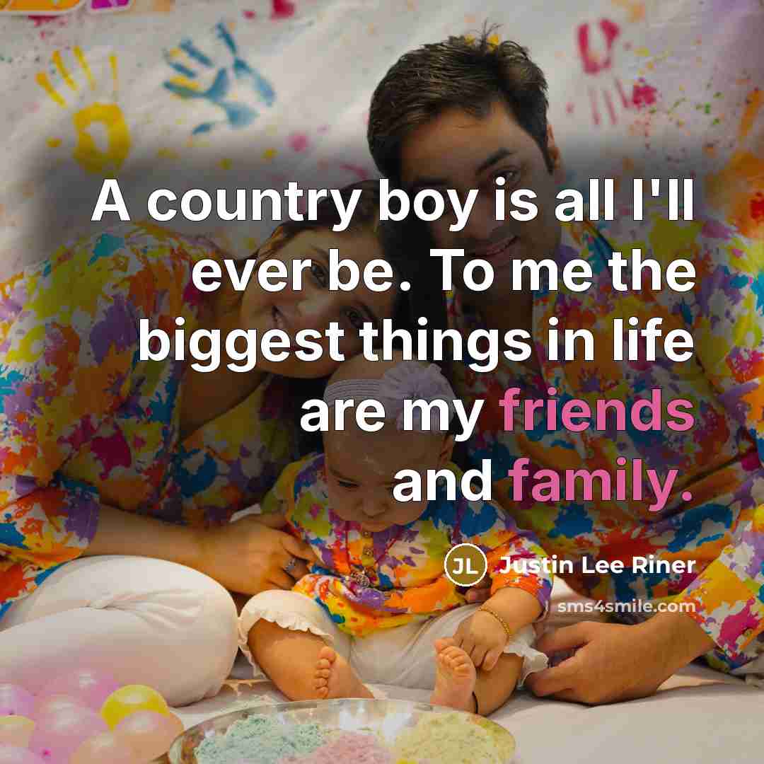 “A country boy is all I'll ever be. To me…” quote by Justin Lee Riner
