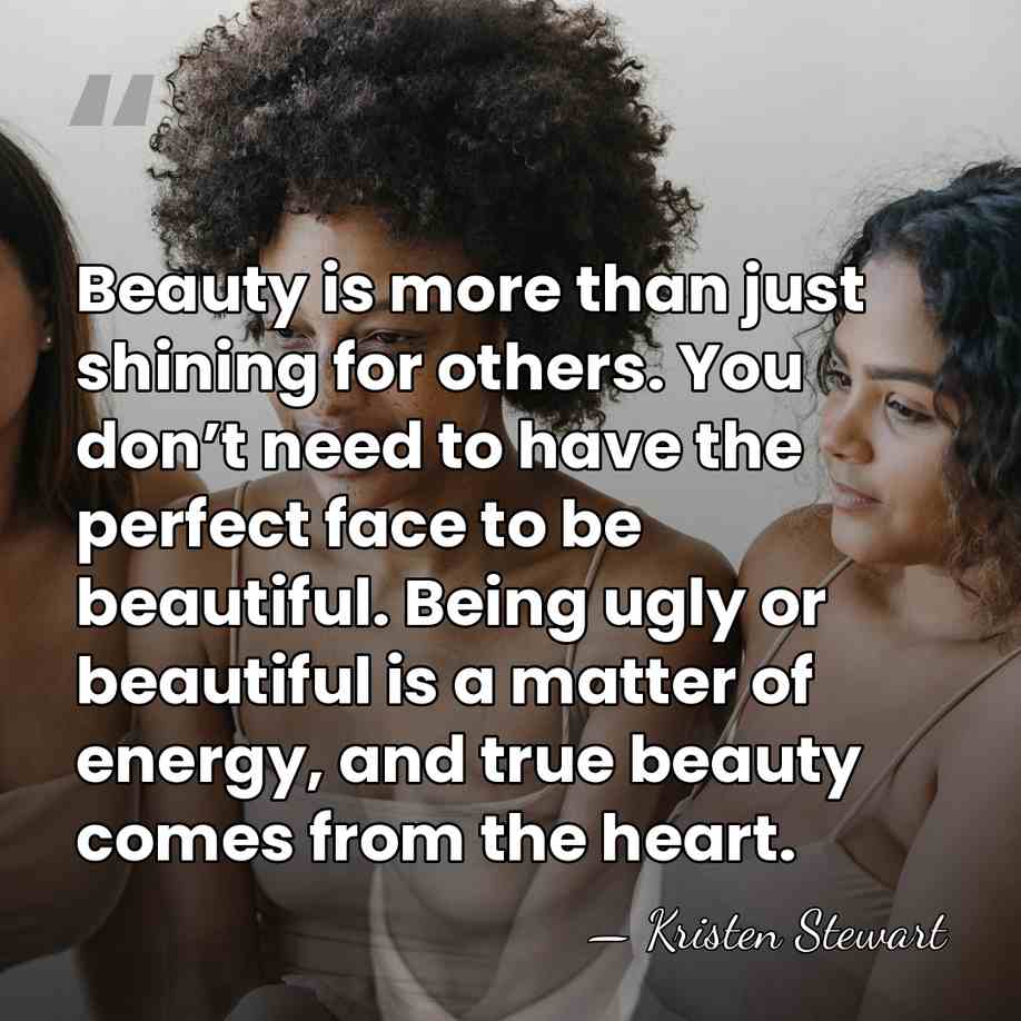 Beauty is more than just shining for others. You don’t need to&hellip; - Kristen Stewart