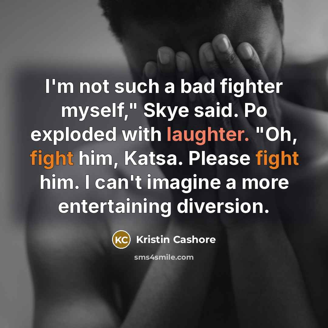 “I'm not such a bad fighter myself," Skye said. Po…” quote by Kristin Cashore
