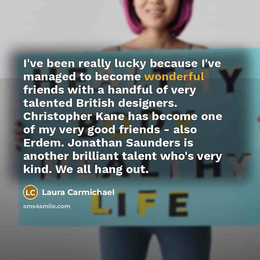 “I've been really lucky because I've managed to become wonderful…” quote by Laura Carmichael
