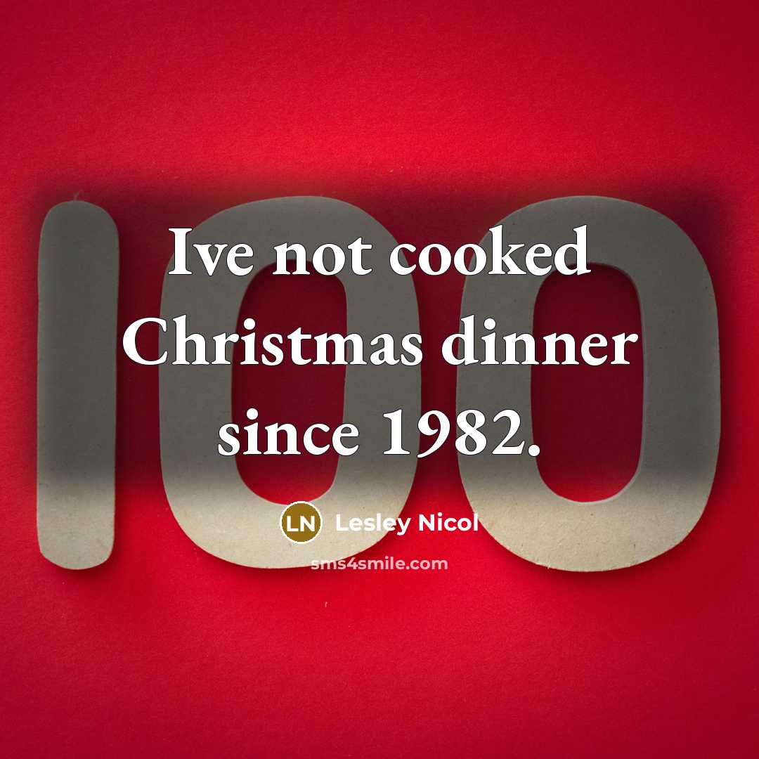 “Ive not cooked Christmas dinner since 1982.…” quote by Lesley Nicol