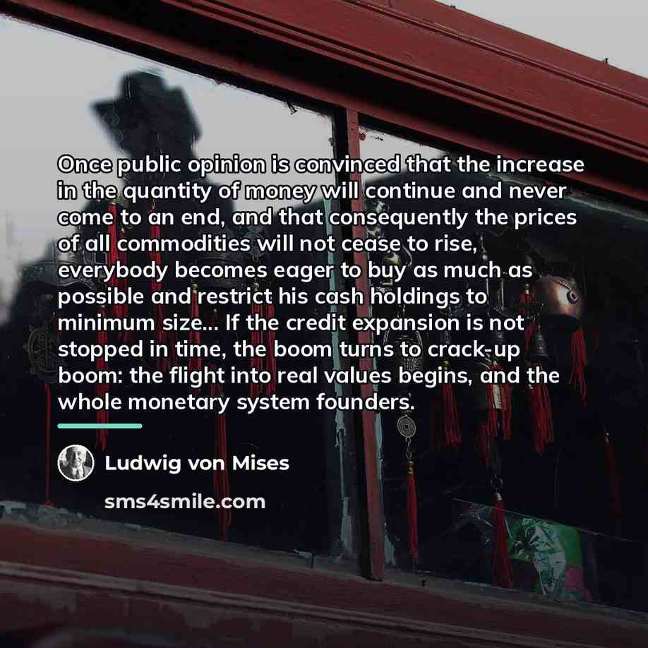 “Once public opinion is convinced that the increase in the…” quote by Ludwig von Mises