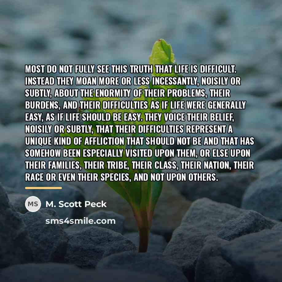 “Most do not fully see this truth that life is…” quote by M. Scott Peck