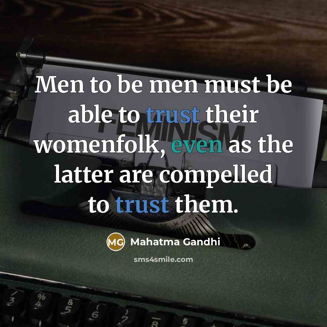 “Men to be men must be able to trust their…” quote by Mahatma Gandhi