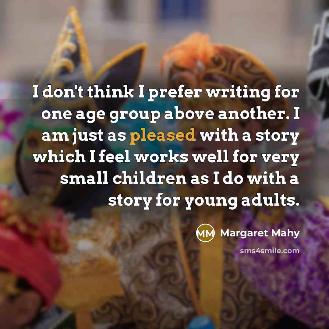 “I don't think I prefer writing for one age group…” quote by Margaret Mahy