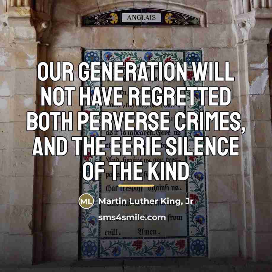 “Our generation will not have regretted both perverse crimes, and…” quote by Martin Luther King, Jr