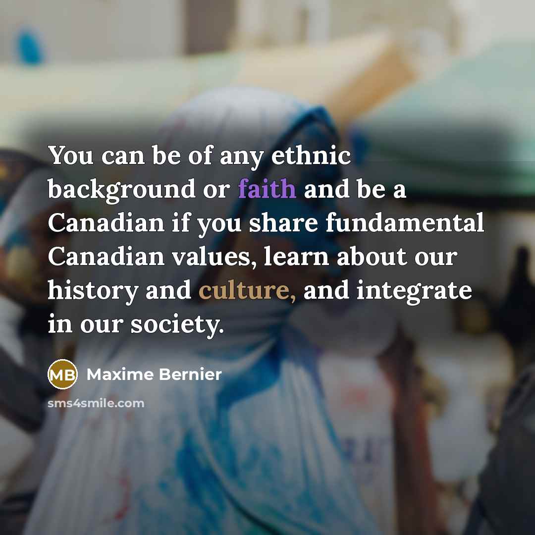 “You can be of any ethnic background or faith and…” quote by Maxime Bernier