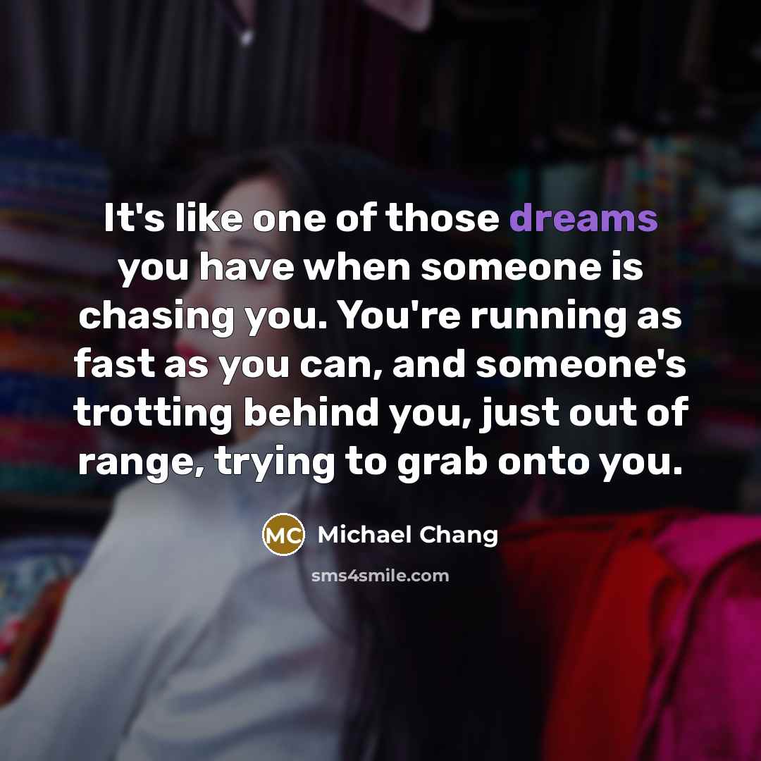 “It's like one of those dreams you have when someone…” quote by Michael Chang