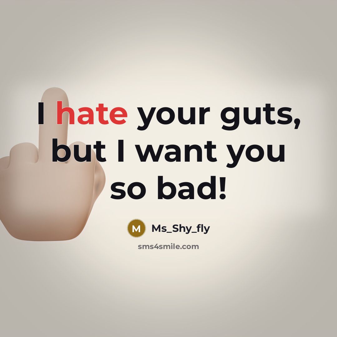 “I hate your guts, but I want you so bad!…” quote by Ms_Shy_fly