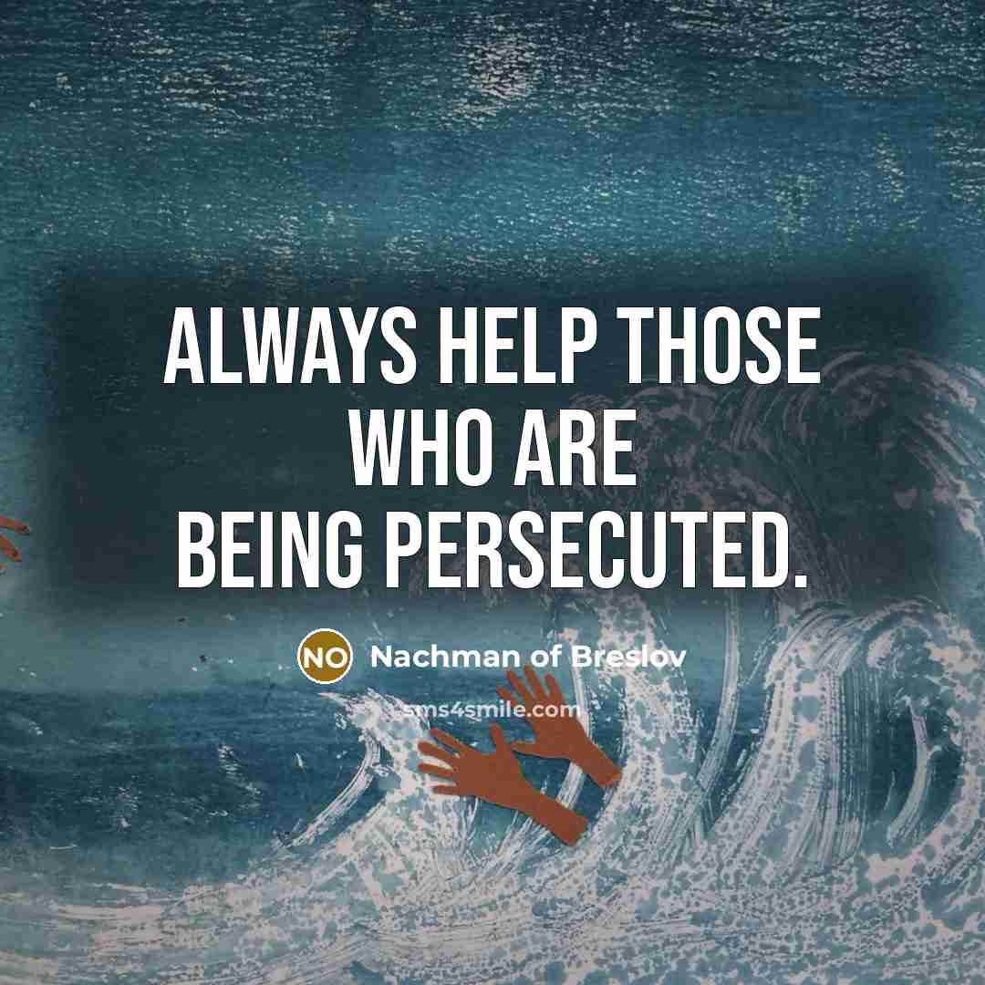 “Always help those who are being persecuted.…” quote by Nachman of Breslov