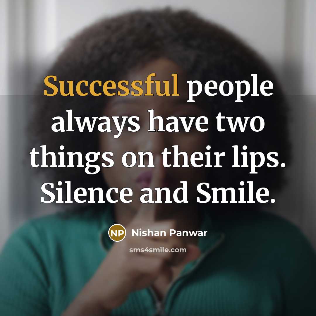“Successful people always have two things on their lips. Silence…” quote by Nishan Panwar