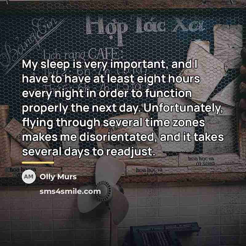“My sleep is very important, and I have to have…” quote by Olly Murs
