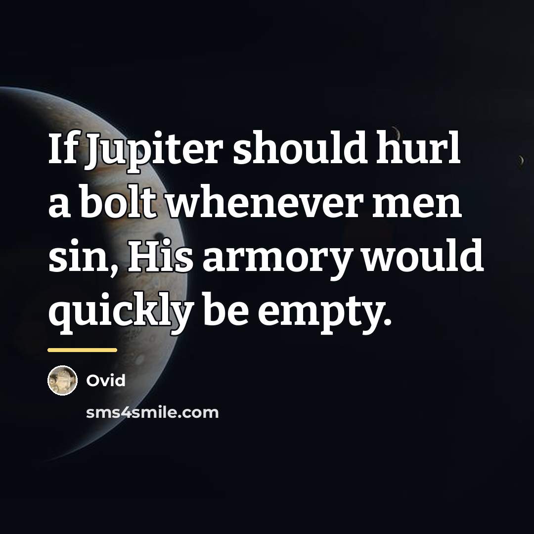 “If Jupiter should hurl a bolt whenever men sin, His…” quote by Ovid