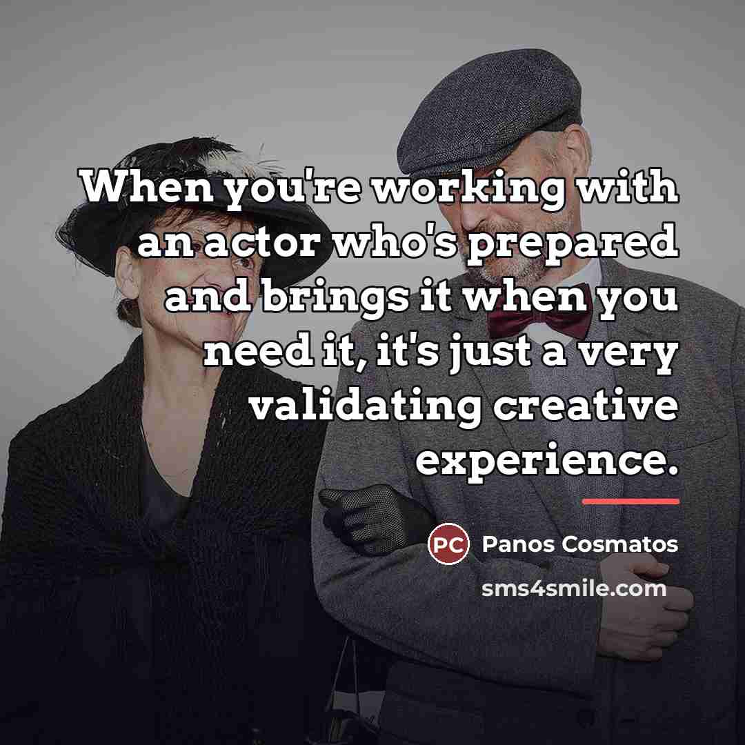 “When you're working with an actor who's prepared and brings…” quote by Panos Cosmatos