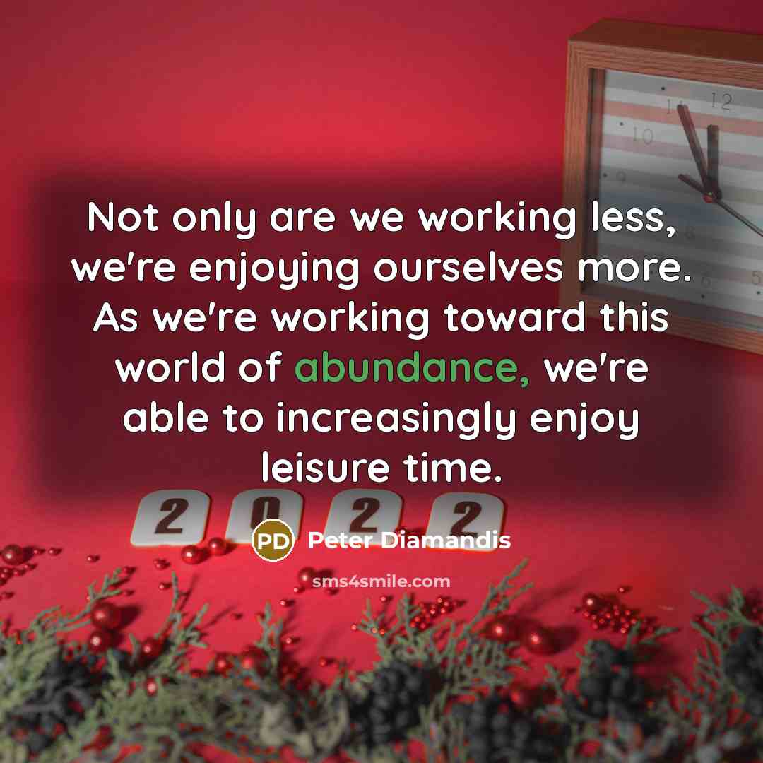 “Not only are we working less, we're enjoying ourselves more.…” quote by Peter Diamandis