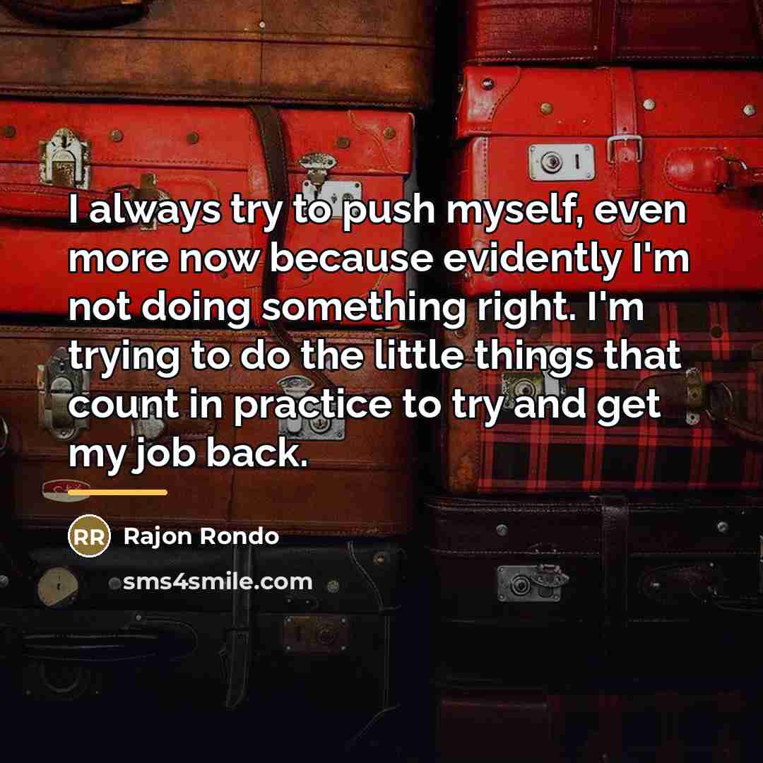 “I always try to push myself, even more now because…” quote by Rajon Rondo