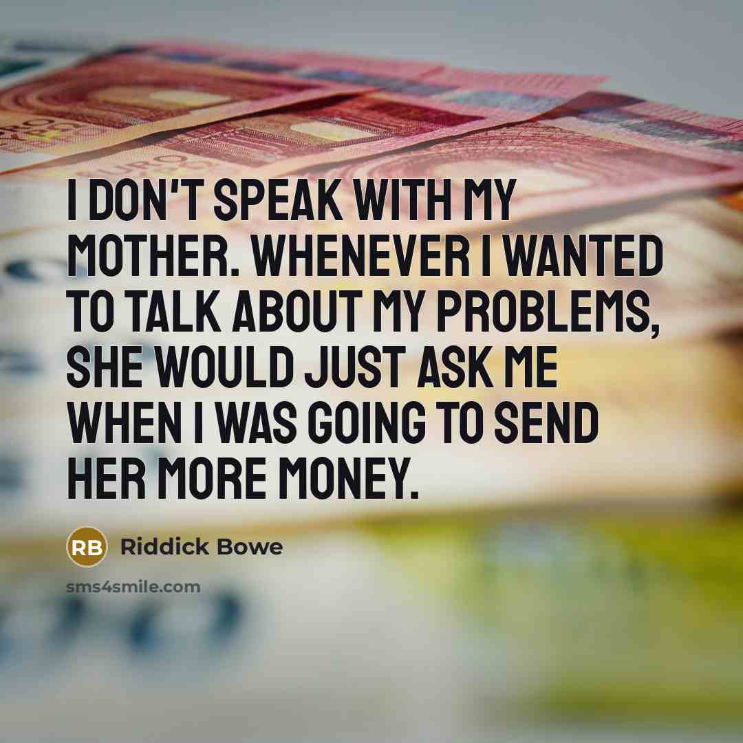“I don't speak with my mother. Whenever I wanted to…” quote by Riddick Bowe