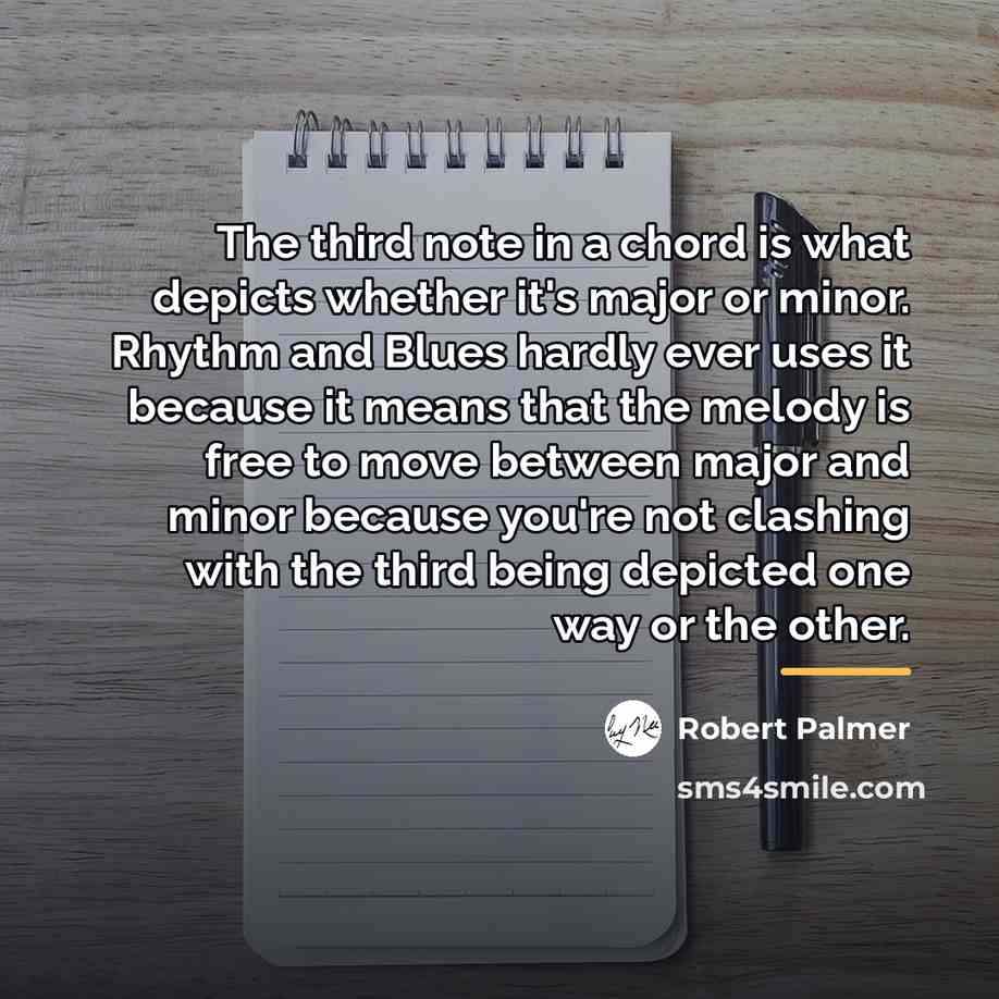 “The third note in a chord is what depicts whether…” quote by Robert Palmer